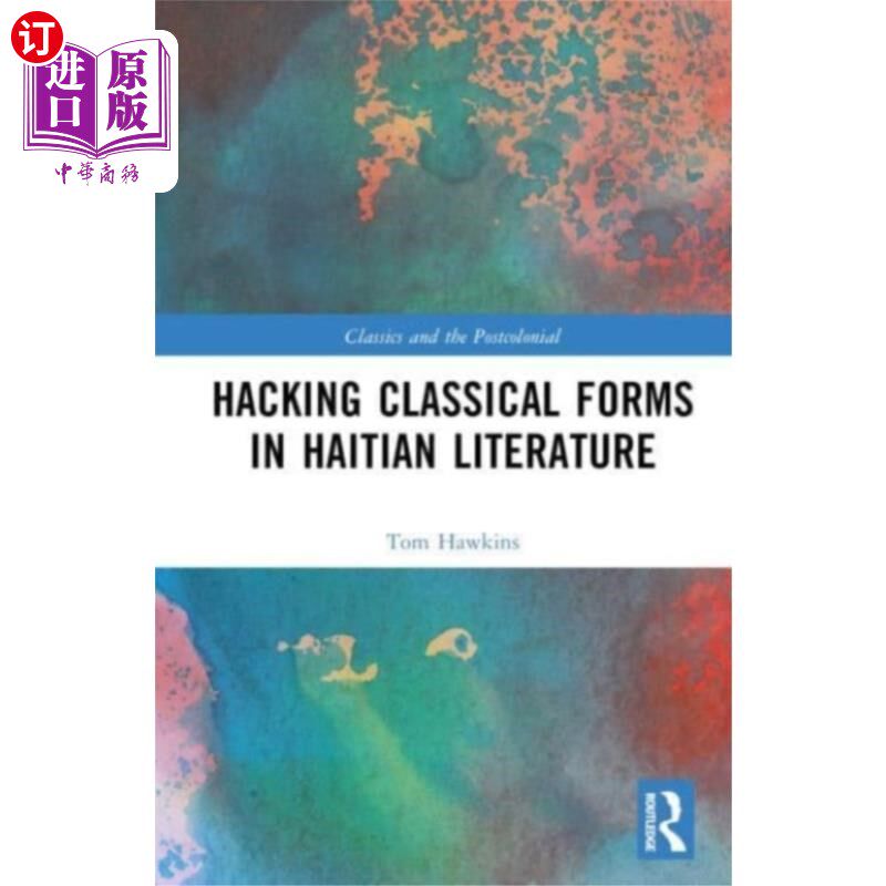 海外直订Hacking Classical Forms in Haitian Literature 破解海地文学中的古典形式