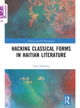 海外直订Hacking Classical Forms in Haitian Literature 破解海地文学中的古典形式