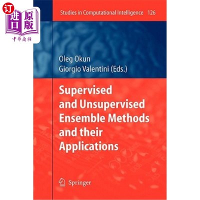 海外直订Supervised and Unsupervised Ensemble Methods and Their Applications 有监督和无监督集成方法及其应用