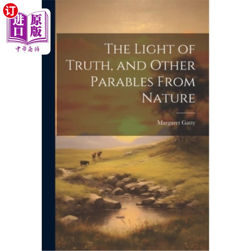 海外直订The Light of Truth, and Other Parables From Nature 真理之光和其他来自大自然的寓言