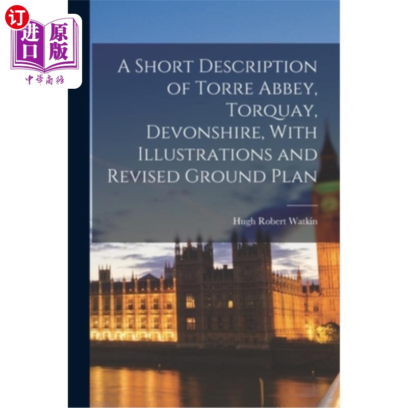 海外直订A Short Description of Torre Abbey, Torquay, Devonshire, With Illustrations and  托尔修道院，托基，德文郡，