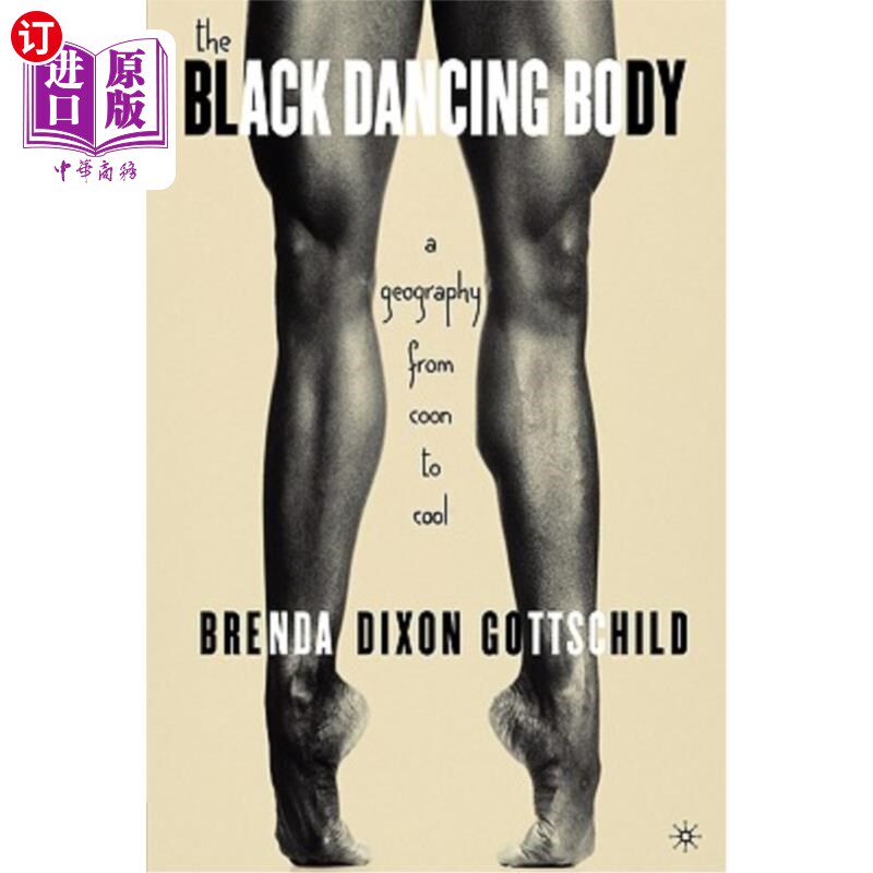 海外直订The Black Dancing Body: A Geography from Coon to Cool 《舞动的黑人身体:从浣熊到酷的地理学