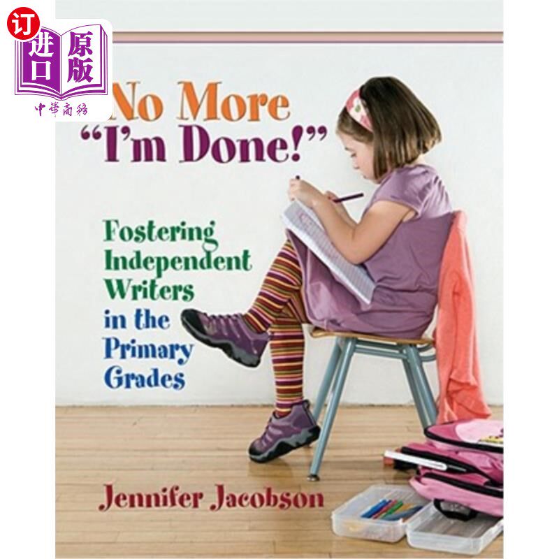 海外直订No More I'm Done!: Fostering Independent Writers in the Primary Grades 我已经做完了!:在小学培养独立作家