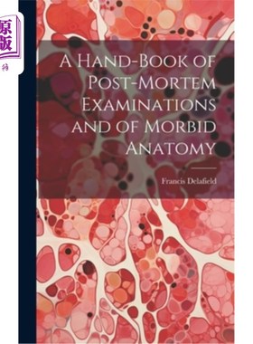 海外直订医药图书A Hand-Book of Post-Mortem Examinations and of Morbid Anatomy 《尸检与病态解剖手册》