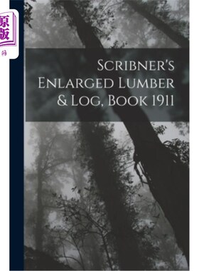 海外直订Scribner's Enlarged Lumber & Log, Book 1911 斯克里布纳的扩大木材和原木，书1911