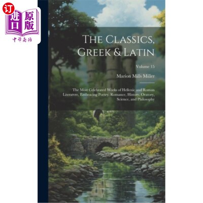 海外直订The Classics, Greek & Latin; the Most Celebrated Works of Hellenic and Roman Lit 古典文学，希腊语和拉丁语；