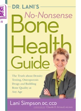 海外直订医药图书Dr. Lani's No-Nonsense Bone Health Guide: The Truth about Density Testing, Osteo 拉尼博士的严肃的骨