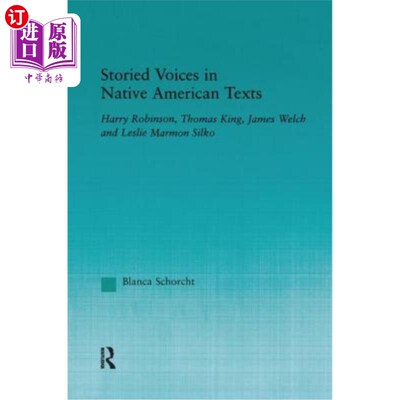海外直订Storied Voices in Native American Texts: Harry Robinson, Thomas King, James Welc 美洲原住民文本中的传奇声音