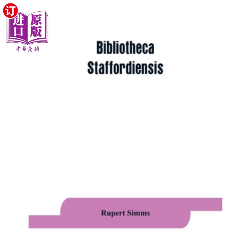 海外直订Bibliotheca staffordiensis; or, A bibliographical account of books and other pri 斯塔福德图书馆（Bi