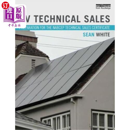 海外直订PV Technical Sales: Preparation for the NABCEP Technical Sales Certification 光伏技术销售：准备Nabcep技术销