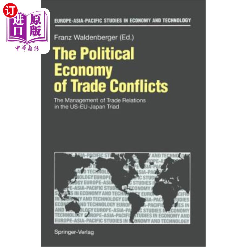 海外直订The Political Economy of Trade Conflicts: The Management of Trade Relations in t 贸易冲突的政治经济学:美欧
