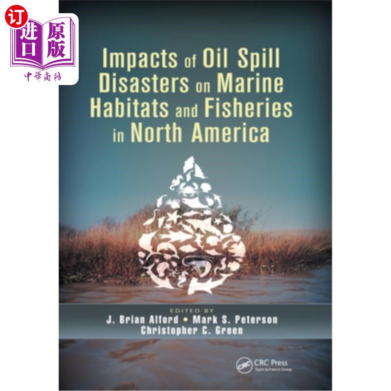 海外直订Impacts of Oil Spill Disasters on Marine Habitats and Fisheries in North America 石油泄漏灾害对北美海洋生境