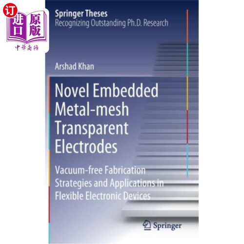 海外直订Novel Embedded Metal-Mesh Transparent Electrodes: Vacuum-Free Fabrication Strate 新型嵌入式金属网透明电极: