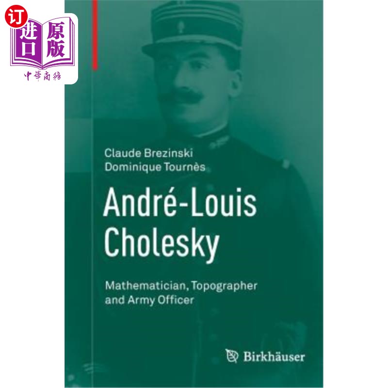 海外直订André-Louis Cholesky: Mathematician, Topographer and Army Officer 安德烈-路易斯·乔尔斯基：数学家、地形学家