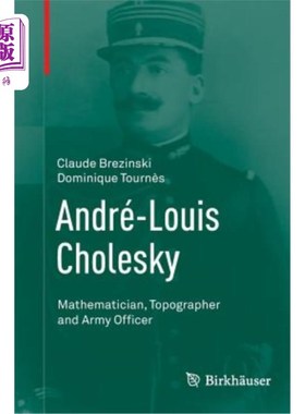 海外直订André-Louis Cholesky: Mathematician, Topographer and Army Officer 安德烈-路易斯·乔尔斯基：数学家、地形学家