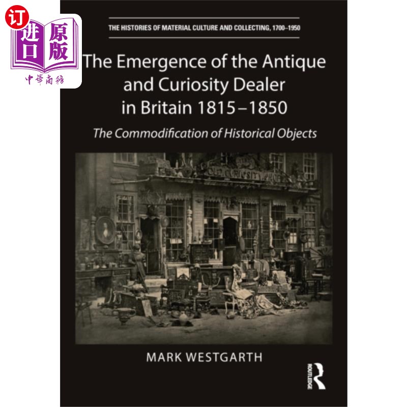 海外直订Emergence of the Antique and Curiosity Dealer in... 1815-1850年英国古董和古玩商人的出现