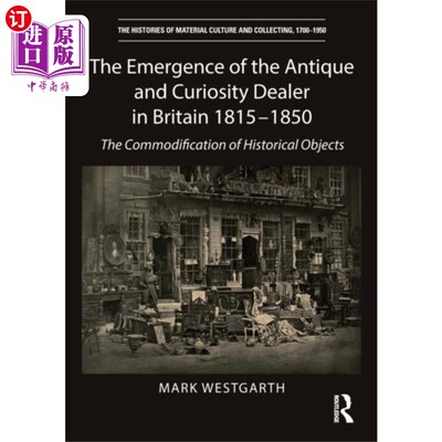 海外直订Emergence of the Antique and Curiosity Dealer in... 1815-1850年英国古董和古玩商人的出现