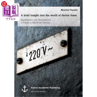 海外直订A brief insight into the world of device fuses: Significance and Development of  设备保险丝世界简析：电气设