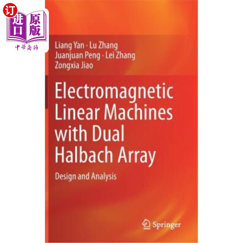 海外直订Electromagnetic Linear Machines with Dual Halbach Array: Design and Analysis 双Halbach阵列电磁直线电机的设