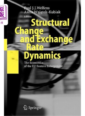 海外直订Structural Change and Exchange Rate Dynamics: The Economics of Eu Eastern Enlarg 结构变化和汇率动态：欧盟东