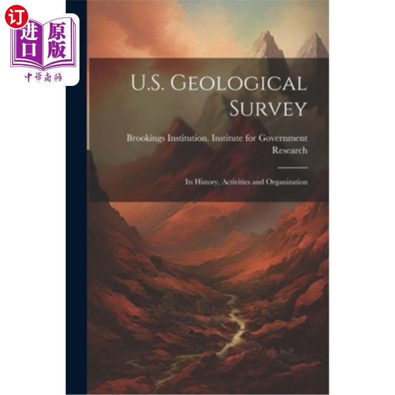 海外直订U.S. Geological Survey: Its History, Activities and Organization 美国地质调查局：它的历史、活动和组织