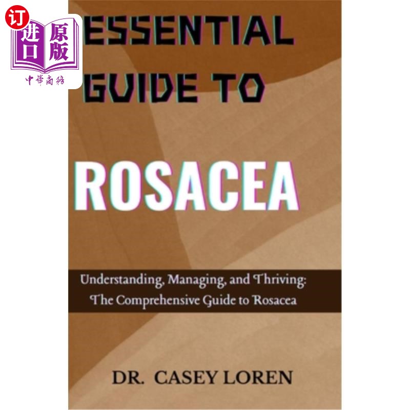 海外直订医药图书Essential Guide to Rosacea: Understanding, Managing, and Thriving: The Comprehen 玫瑰痤疮的基本指南