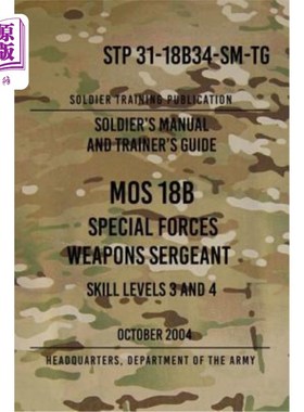 海外直订医药图书STP 31-18B34-SM-TG MOS 18B Special Forces Weapons Sergeant: 15 October 2004 STP 31-18B3
