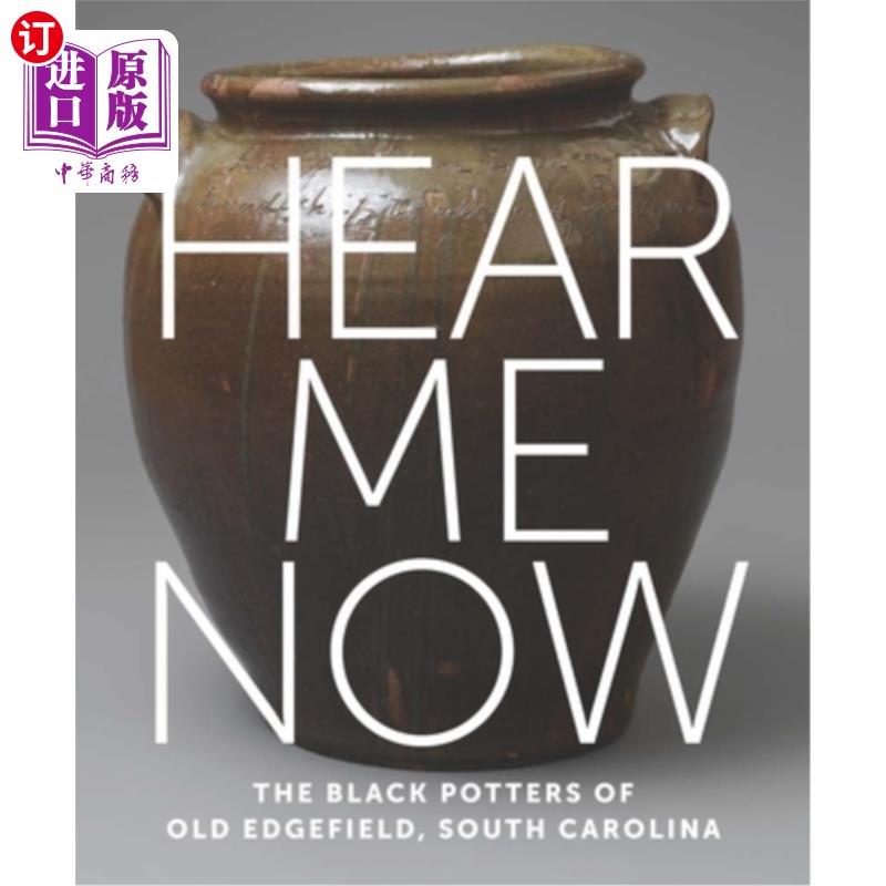 海外直订Hear Me Now: The Black Potters of Old Edgefield, South Carolina 现在听我说:南卡罗莱纳老埃奇菲尔德的黑波特
