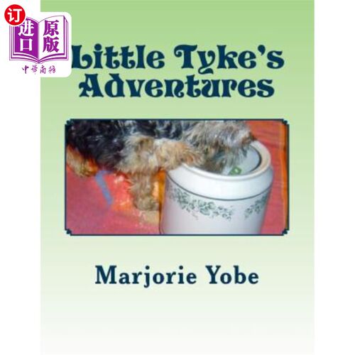海外直订Little Tyke's Adventures: A Heartwarming Yorkie Puppy Story 小泰克的冒险:一个温暖的约克犬的故事