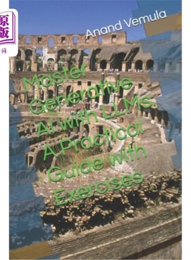 海外直订Master Generative AI with LLMs: A Practical Guide with Exercises 硕士生成人工智能与法学硕士：实践指南与练习