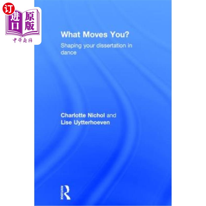 海外直订What Moves You?: Shaping Your Dissertation in Dance 什么让你感动塑造你的舞蹈论文