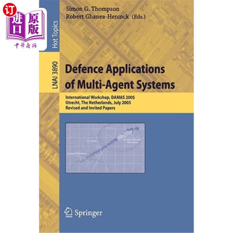 海外直订Defence Applications of Multi-Agent Systems: International Workshop, Damas 2005, 多智能体系统的国防应用：国