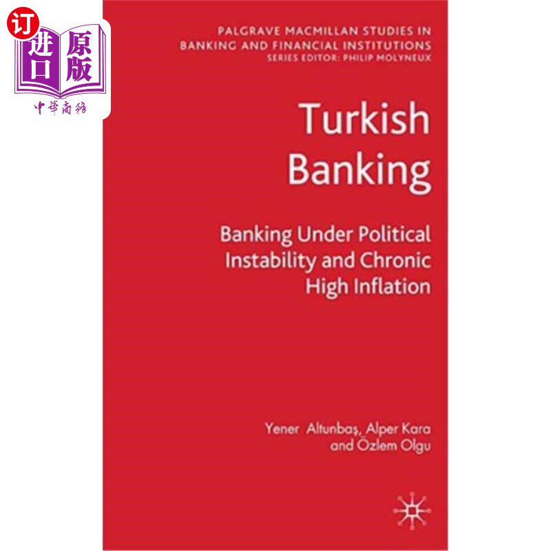 海外直订Turkish Banking: Banking Under Political Instability and Chronic High Inflation 土耳其银行业:政治不稳定和长期高