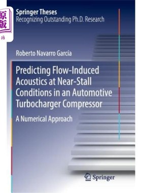海外直订Predicting Flow-Induced Acoustics at Near-Stall Conditions in an Automotive Turb 预测汽车涡轮增压器压缩机近