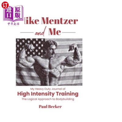海外直订医药图书Mike Mentzer and Me: My Heavy Duty Journal of High Intensity Training The Logica 迈克·门泽和我：我