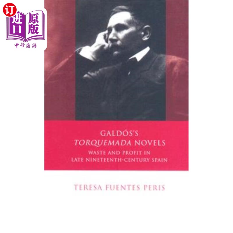 海外直订Galdós's Torquemada Novels: Waste and Profit in Late Nineteenth-Century Spain Galdós的托尔克马达小