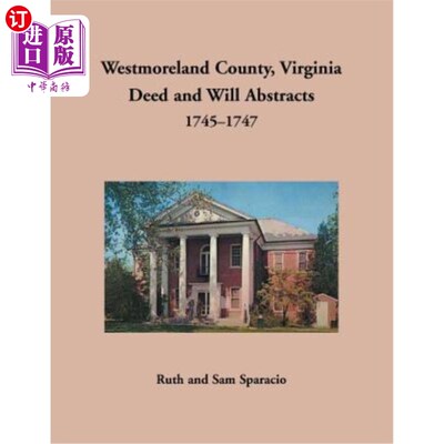 海外直订Westmoreland County, Virginia Deed and Will Abstracts, 1745-1747 威斯特摩兰县，弗吉尼亚，契约和遗嘱摘要，17