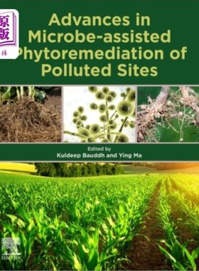 海外直订Advances in Microbe-Assisted Phytoremediation of Polluted Sites 微生物辅助植物修复污染场地的研究进展