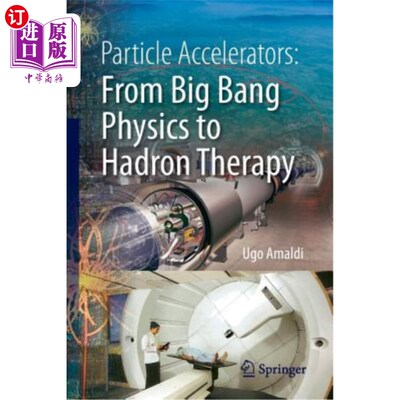 海外直订Particle Accelerators: From Big Bang Physics to Hadron Therapy 粒子器:从大爆炸物理学到强子疗法
