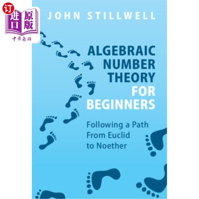 海外直订Algebraic Number Theory for Beginners: Following a Path from Euclid to Noether 代数数论初学者:沿着从欧几里