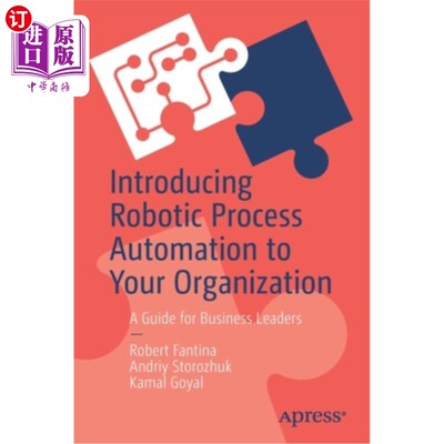 海外直订Introducing Robotic Process Automation to Your Organization: A Guide for Busines 将机器人流程自动化引入企业