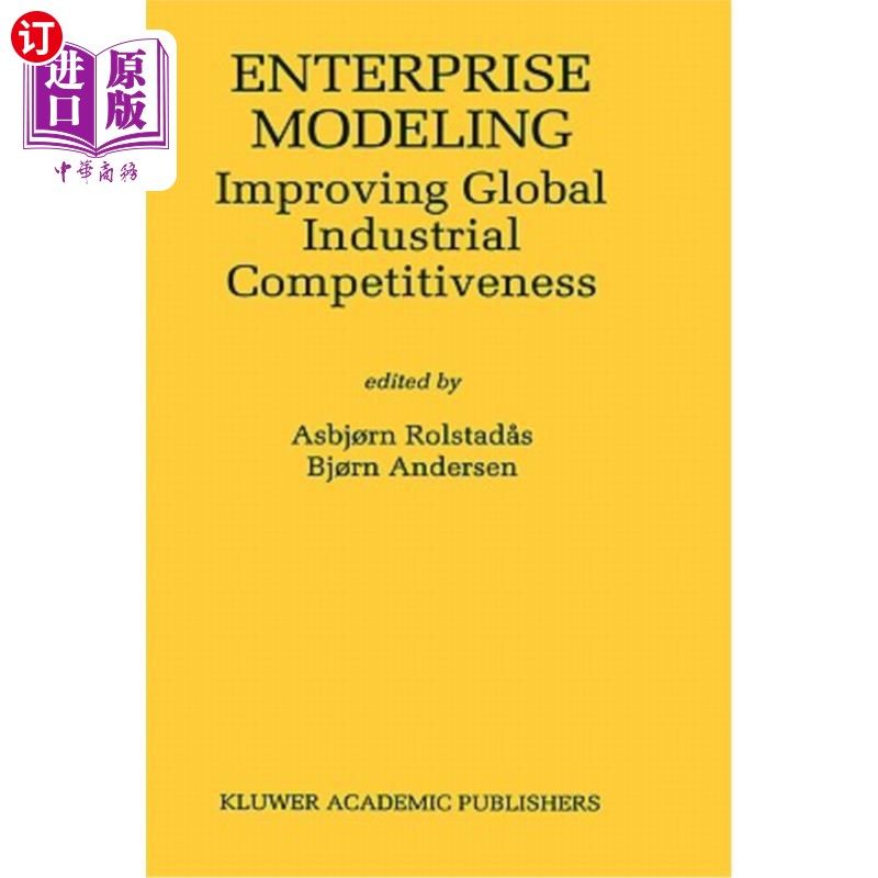 海外直订Enterprise Modeling: Improving Global Industrial Competitiveness 企业建模：提高全球产业竞争力