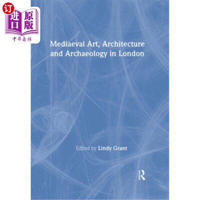 海外直订Mediaeval Art, Architecture and Archaeology in London: The British Archaeologica 伦敦中世纪艺术、建筑和考古