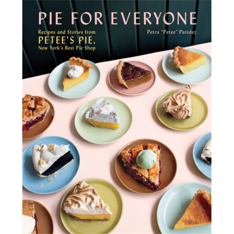现货 适合每个人的的派 纽约店Petee s Pie的食谱和故事 Pie for Everyone 英文原版 Petra Paredez  食谱 美食 【中商原版】