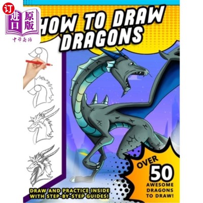 海外直订How To Draw Dragons: A Step by Step Drawing Book for Illustrating Fire Breathing 如何画龙:一个循序渐进的绘