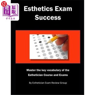 海外直订Esthetics Exam Success: Master the Key Vocabulary of the Esthetician Course and  美学考试成功：掌握美学课程