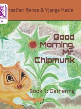 海外直订Good Morning, Mr. Chipmunk: Book 1: Gathering 早上好，花栗鼠先生：第一册：聚会