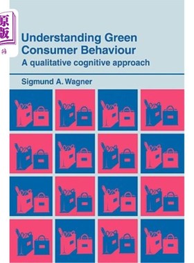 海外直订Understanding Green Consumer Behaviour: A Qualitative Cognitive Approach 理解绿色消费者行为：一种定性认知方