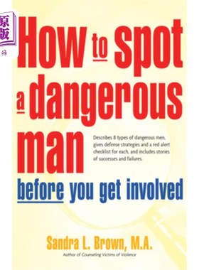 海外直订How to Spot a Dangerous Man Before You Get Involved: Describes 8 Types of Danger 如何在你参与之前发现一个危