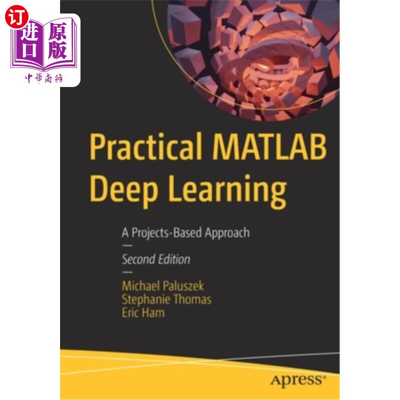 海外直订Practical MATLAB Deep Learning: A Projects-Based Approach 实用的MATLAB深度学习:基于项目的方法